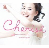 松田聖子／Ｃｈｅｒｉｓｈ（初回限定盤）