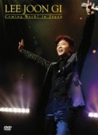 イ・ジュンギ／Ｌｅｅ　Ｊｏｏｎ　Ｇｉ　Ｃｏｍｉｎｇ　Ｂａｃｋ！　Ｉｎ　Ｊａｐａｎ