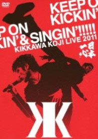 吉川晃司／ＫＩＫＫＡＷＡ　ＫＯＪＩ　ＬＩＶＥ　２０１１「ＫＥＥＰ　ＯＮ　ＫＩＣＫＩＮ’　＆　ＳＩＮＧＩＮ’」～日本一心～