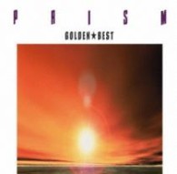 ＰＲＩＳＭ／ゴールデン☆ベスト　ＰＲＩＳＭ［スペシャル・プライス］【生産限定】