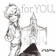 ハジ→／ｆｏｒ　ＹＯＵ。