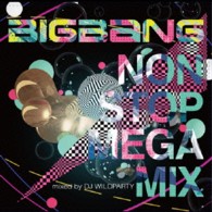 ＢＩＧＢＡＮＧ／ＢＩＧＢＡＮＧ　ＮＯＮ　ＳＴＯＰ　ＭＥＧＡ　ＭＩＸ　ｍｉｘｅｄ　ｂｙ　ＤＪ　ＷＩＬＤＰＡＲＴＹ