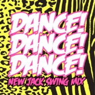 ヘヴィ・Ｄ．＆ザ・ボーイズ／ＤＡＮＣＥ！　ＤＡＮＣＥ！　ＤＡＮＣＥ！　～Ｎｅｗ　Ｊａｃｋ　Ｓｗｉｎｇ　Ｍｉｘ～