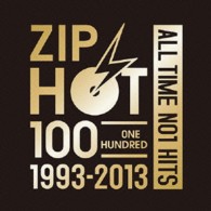 ／ＺＩＰ　ＨＯＴ　１００　１９９３－２０１３　ＡＬＬ　ＴＩＭＥ　Ｎｏ．１　ＨＩＴＳ