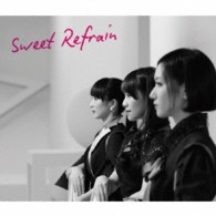 Ｐｅｒｆｕｍｅ／Ｓｗｅｅｔ　Ｒｅｆｒａｉｎ（初回限定盤）