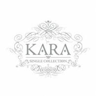 ＫＡＲＡ／ＫＡＲＡ　ＳＩＮＧＬＥ　ＣＯＬＬＥＣＴＩＯＮ
