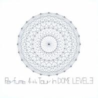 Ｐｅｒｆｕｍｅ／Ｐｅｒｆｕｍｅ　４ｔｈ　Ｔｏｕｒ　ｉｎ　ＤＯＭＥ　「ＬＥＶＥＬ３」