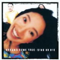 ＤＲＥＡＭＳ　ＣＯＭＥ　ＴＲＵＥ／ＳＩＮＧ　ＯＲ　ＤＩＥ