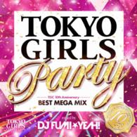 ＤＪ　ＦＵＭＩ★ＹＥＡＨ！／ＴＯＫＹＯ　ＧＩＲＬＳ　ＰＡＲＴＹ　－ＴＧＣ　１０ｔｈ　Ａｎｎｉｖｅｒｓａｒｙ　ＢＥＳＴ　ＭＥＧＡ　ＭＩＸ－　ｍｉｘｅｄ　ｂｙ　ＤＪ　ＦＵＭＩ★ＹＥＡＨ！