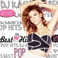 ＤＪ　ＫＡＯＲＩ／ＤＪ　ＫＡＯＲＩ’Ｓ　ＢＥＳＴ　ＰＯＰ　ＨＩＴＳ