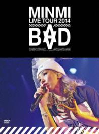 ＭＩＮＭＩ／ＭＩＮＭＩ　ＬＩＶＥ　ＴＯＵＲ　２０１４“ＢＡＤ”