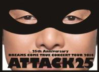 ＤＲＥＡＭＳ　ＣＯＭＥ　ＴＲＵＥ／２５ｔｈ　Ａｎｎｉｖｅｒｓａｒｙ　ＤＲＥＡＭＳ　ＣＯＭＥ　ＴＲＵＥ　ＣＯＮＣＥＲＴ　ＴＯＵＲ　２０１４　－　ＡＴＴＡＣＫ２５　－（初回限定盤）