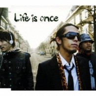 アルファ／Ｌｉｆｅ　ｉｓ　ｏｎｃｅ