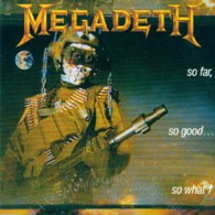 メガデス／ソー・ファー、ソー・グッド．．．ソー・ホワット！