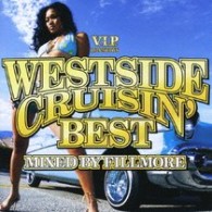フィルモア／Ｖ．Ｉ．Ｐ　ｐｒｅｓｅｎｔｓ　ウエストサイド・クルージン・ベスト　ＭＩＸＥＤ　ＢＹ　ＦＩＬＬＭＯＲＥ