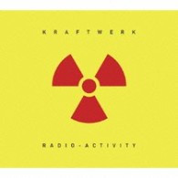 クラフトワーク／放射能（ラジオ－アクティヴィティ）