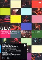 ＧＬＡＹ／ＧＬＡＹ　Ａｃｏｕｓｔｉｃ　Ｌｉｖｅ　ｉｎ　日本武道館　Ｐｒｏｄｕｃｅｄ　ｂｙ　ＪＩＲＯ