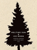 原田知世／ＭＥＬＴＩＮＧ　ＳＵＮ　＆　ＩＣＥ　ＭＯＯＮ　ＴＯＭＯＹＯ　ＨＡＲＡＤＡ　ＬＩＶＥ　ＴＯＵＲ　２０１０　ｅｙｊａ