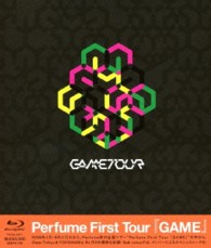 Ｐｅｒｆｕｍｅ／Ｐｅｒｆｕｍｅ　Ｆｉｒｓｔ　Ｔｏｕｒ『ＧＡＭＥ』 Ｂｌｕ－ｒａｙ　Ｄｉｓｃ