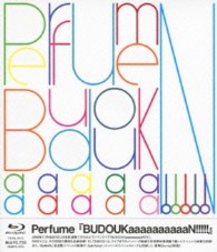 Ｐｅｒｆｕｍｅ／Ｐｅｒｆｕｍｅ『ＢＵＤＯＵＫａａａａａａａａａａＮ！！！！！』 Ｂｌｕ－ｒａｙ　Ｄｉｓｃ
