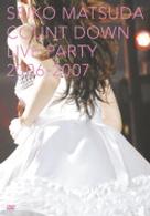 松田聖子／ＳＥＩＫＯ　ＭＡＴＳＵＤＡ　ＣＯＵＮＴ　ＤＯＷＮ　ＬＩＶＥ　ＰＡＲＴＹ　２００６－２００７