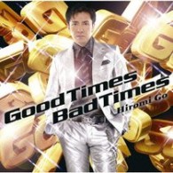 郷ひろみ／Ｇｏｏｄ　Ｔｉｍｅｓ　Ｂａｄ　Ｔｉｍｅｓ【通常盤】