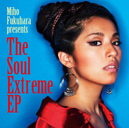 福原美穂／Ｔｈｅ　Ｓｏｕｌ　Ｅｘｔｒｅｍｅ　ＥＰ