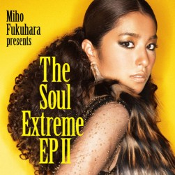 福原美穂／Ｔｈｅ　Ｓｏｕｌ　Ｅｘｔｒｅｍｅ　ＥＰ　Ⅱ（初回生産限定盤）【初回生産限定盤／ＤＶＤ付き】