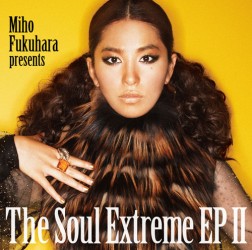 福原美穂／Ｔｈｅ　Ｓｏｕｌ　Ｅｘｔｒｅｍｅ　ＥＰ　Ⅱ【通常盤】