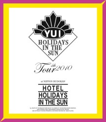 ＹＵＩ／ＹＵＩ　４ｔｈ　Ｔｏｕｒ　２０１０　～ＨＯＴＥＬ　ＨＯＬＩＤＡＹＳ　ＩＮ　ＴＨＥ　ＳＵＮ～ Ｂｌｕ－ｒａｙ　Ｄｉｓｃ