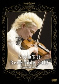 ＮＡＯＴＯ／ＮＡＯＴＯ　Ｒｅｖｅｒｓｉｂｌｅ　２０１３　－Ｃｏｎｃｅｒｔ　ｓｉｄｅ－