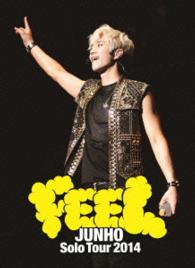 ＪＵＮＨＯ（Ｆｒｏｍ　２ＰＭ）／ＪＵＮＨＯ　Ｓｏｌｏ　Ｔｏｕｒ　２０１４“ＦＥＥＬ”（初回生産限定盤）