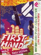 Ｆｕｅｌ　Ｆｉｒｓｔ　Ｈａｎｄ　Ｖｏｌ．７“Ｋｅｉｒ　Ｄｉｌｌｏｎ”（キア・ディロン）