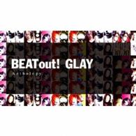 ＧＬＡＹ／ＢＥＡＴ　ｏｕｔ！　Ａｎｔｈｏｌｏｇｙ