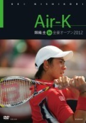 Ａｉｒ－Ｋ　錦織圭　ｉｎ　全豪オープン２０１２　ＤＶＤ