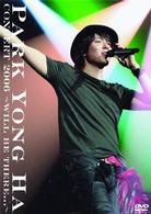 パク・ヨンハ／ＣＯＮＣＥＲＴ　２００６　～ＷＩＬＬ　ＢＥ　ＴＨＥＲＥ．．．～