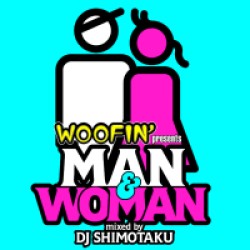 ＤＪ下拓／ＷＯＯＦＩＮ’　ｐｒｅｓｅｎｔｓ　”ＭＡＮ　＆　ＷＯＭＡＮ”