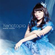三森すずこ／Ｘｅｎｏｔｏｐｉａ