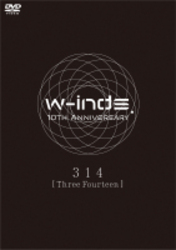 ｗ－ｉｎｄｓ．／ｗ－ｉｎｄｓ．　１０ｔｈ　Ａｎｎｉｖｅｒｓａｒｙ　３１４［Ｔｈｒｅｅ　Ｆｏｕｒｔｅｅｎ］