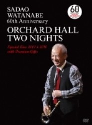渡辺貞夫／ＳＡＤＡＯ　ＷＡＴＡＮＡＢＥ　６０ｔｈ　ＡＮＮＩＶＥＲＳＡＲＹ　ＯＲＣＨＡＲＤ　ＨＡＬＬ　ＴＷＯ　ＮＩＧＨＴＳ　Ｓｐｅｃｉａｌ　Ｌｉｖｅ　２００１＆２０１０　ｗｉｔｈ　Ｐｒｅｍｉｕｍ　Ｇｉｆｔｓ