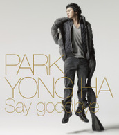 パク・ヨンハ／Ｓａｙ　ｇｏｏｄｂｙｅ【通常盤】