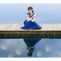 石原夏織／Ｗａｔｅｒ　Ｄｒｏｐ【ＣＤ＋ＢＤ盤】