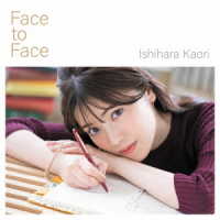 石原夏織／Ｆａｃｅ　ｔｏ　Ｆａｃｅ（初回限定盤）