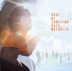 秦　基博／Ｄｅａｒ　Ｍｒ．Ｔｏｍｏｒｒｏｗ（初回生産限定盤）【初回生産限定盤／ＤＶＤ付】