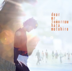 秦　基博／Ｄｅａｒ　Ｍｒ．Ｔｏｍｏｒｒｏｗ【通常盤】