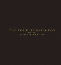 ＭＩＳＩＡ／ＴＨＥ　ＴＯＵＲ　ＯＦ　ＭＩＳＩＡ　ＢＯＸ　Ｂｌｕ－ｒａｙ　１５ｔｈ　Ｃｅｌｅｂｒａｔｉｏｎ Ｂｌｕ－ｒａｙ　Ｄｉｓｃ