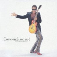 長渕剛／Ｃｏｍｅ　ｏｎ　Ｓｔａｎｄ　ｕｐ！