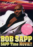 ボブ・サップ／ＳＡＰＰ　Ｔｉｍｅ　Ｔｈｅ　ＭＯＶＩＥ！