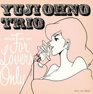 Ｙｕｊｉ　Ｏｈｎｏ　Ｔｒｉｏ／ＬＵＰＩＮ　ＴＨＥ　ＴＨＩＲＤ　“ＪＡＺＺ”ＦＯＲ　ＬＯＶＥＲＳ　ＯＮＬＹ