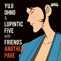 Ｙｕｊｉ　Ｏｈｎｏ　＆　Ｌｕｐｉｎｔｉｃ　Ｆｉｖｅ　ｗｉｔｈ　Ｆｒｉｅｎｄｓ／ＡＮＯＴＨＥＲ　ＰＡＧＥ【ＮＴＶ系アニメ「ルパン三世」より】